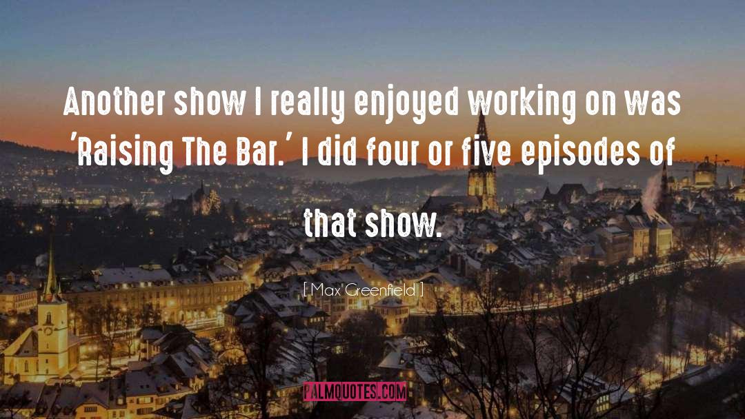 Raising The Bar quotes by Max Greenfield