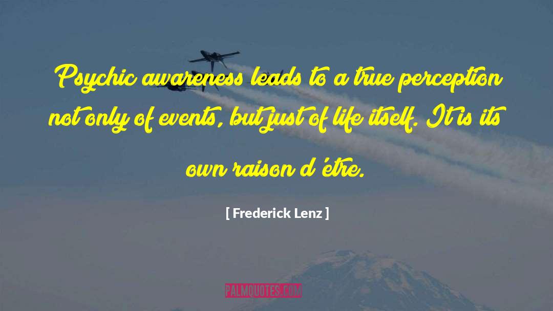 Raison Detre quotes by Frederick Lenz