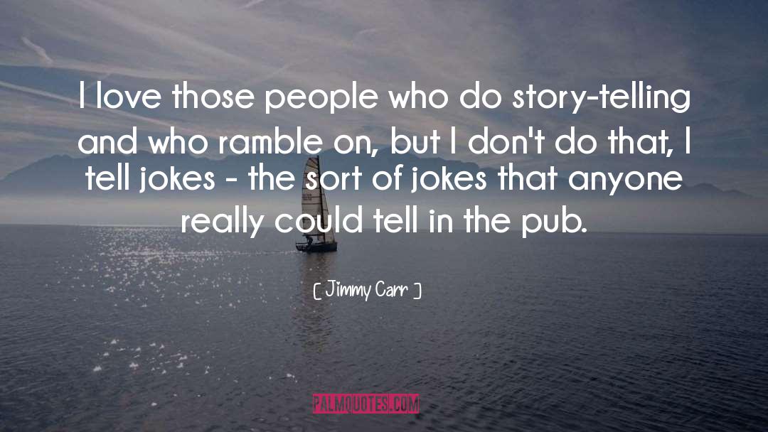 Ramble quotes by Jimmy Carr