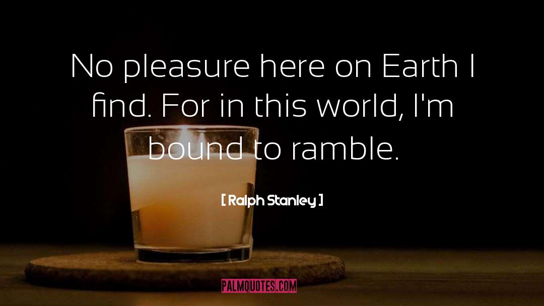 Ramble quotes by Ralph Stanley