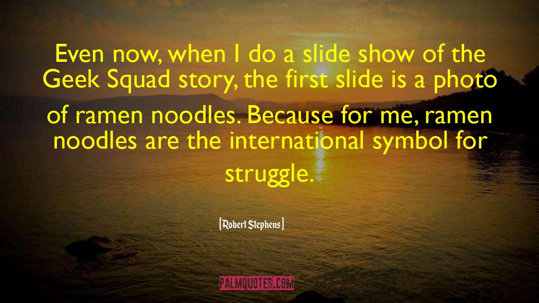 Ramen Noodles quotes by Robert Stephens