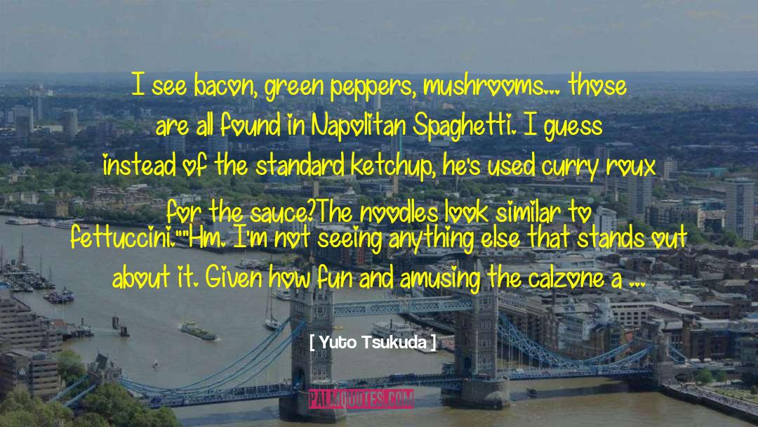Ramen Noodles quotes by Yuto Tsukuda