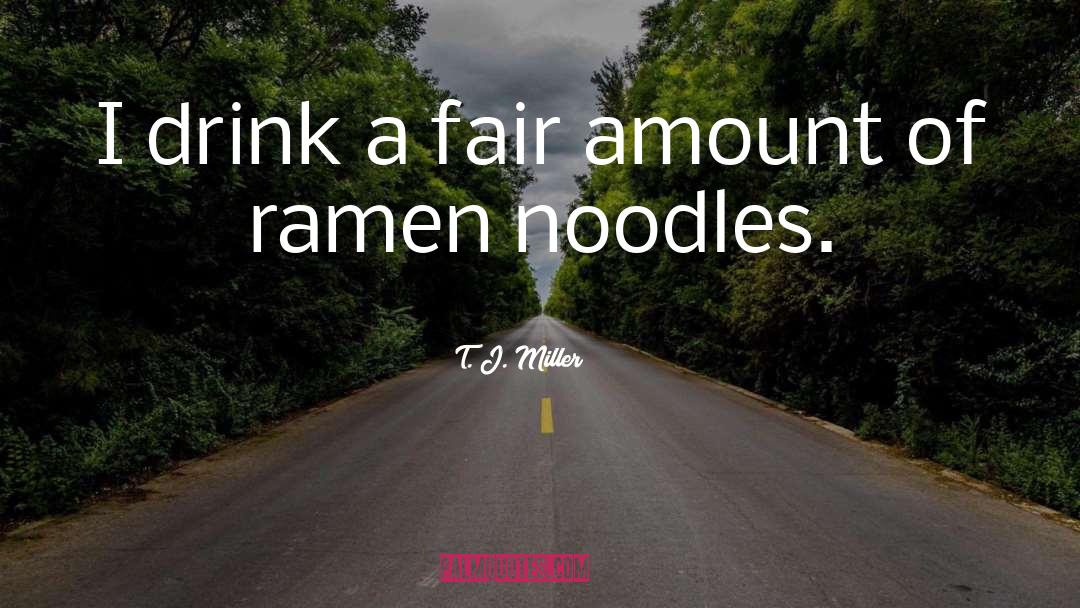 Ramen quotes by T. J. Miller