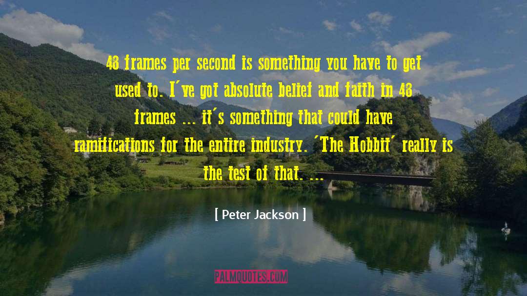 Ramifications quotes by Peter Jackson