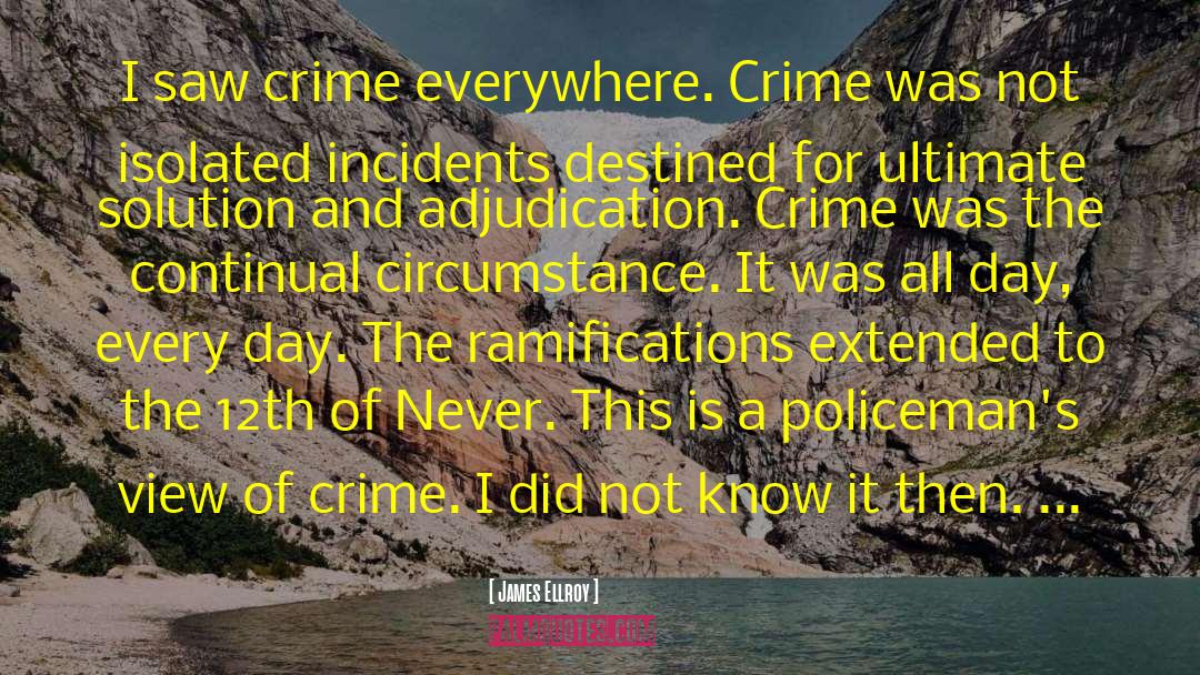 Ramifications quotes by James Ellroy
