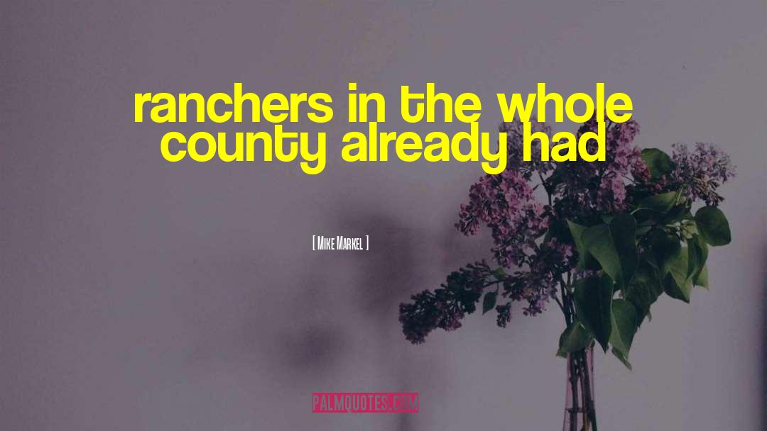 Ranchers quotes by Mike Markel