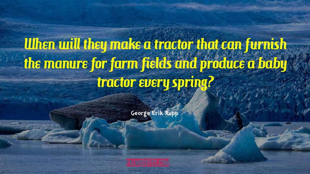 Ranchland Tractor quotes by George Erik Rupp