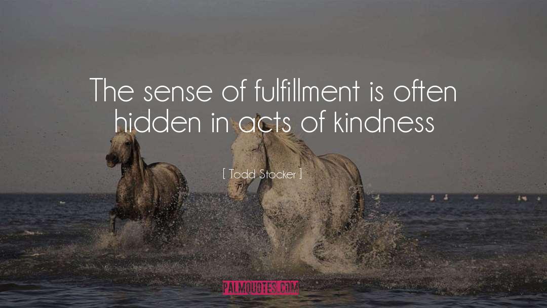 Random Acts Of Kindness quotes by Todd Stocker