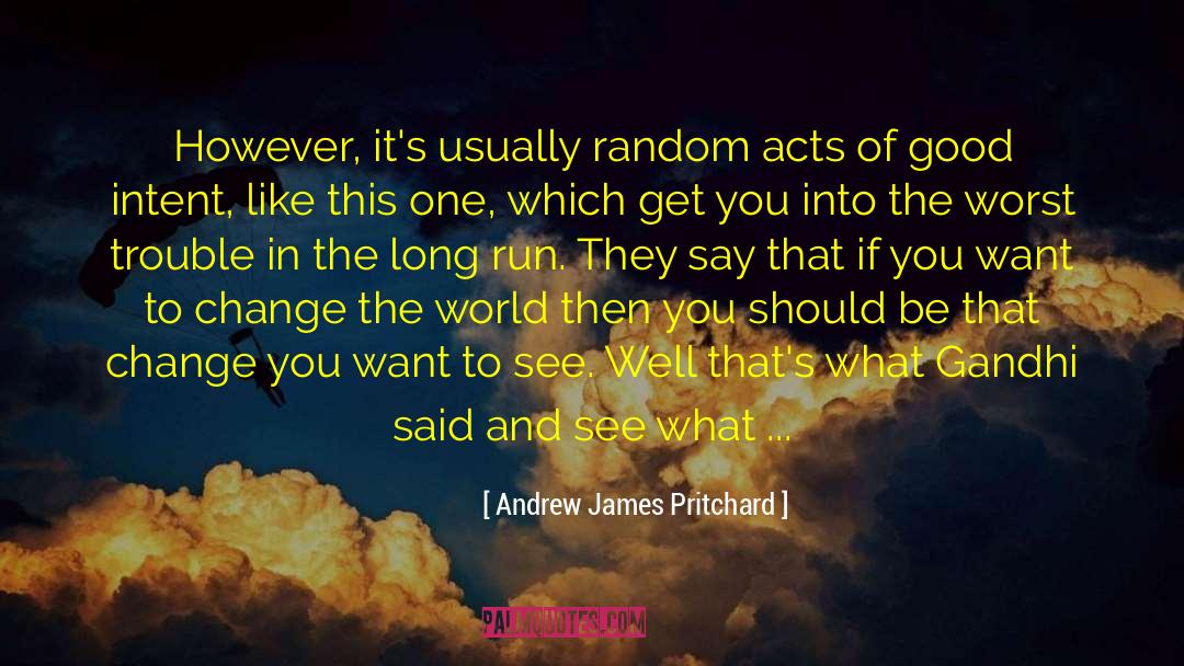 Random Acts quotes by Andrew James Pritchard