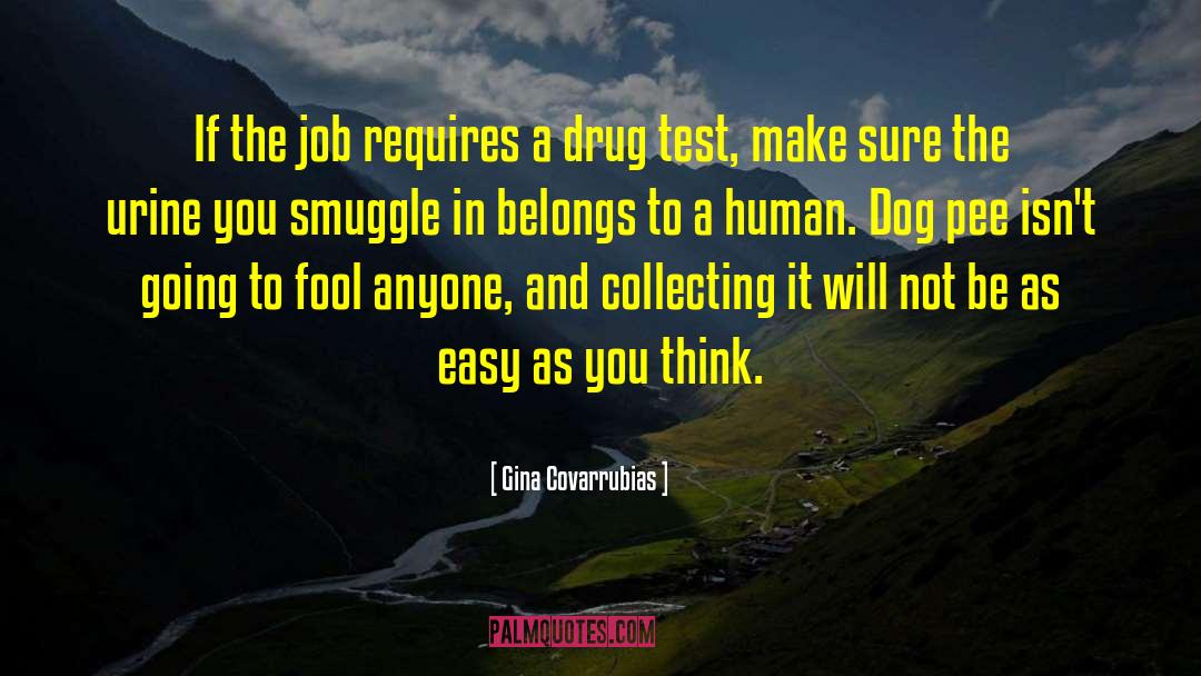 Random Drug Test quotes by Gina Covarrubias