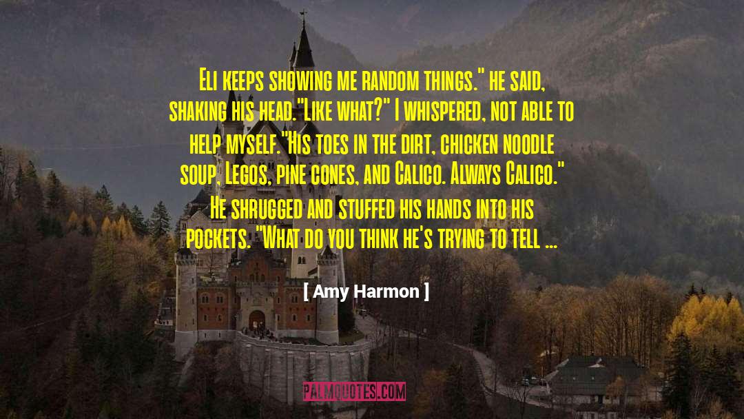 Random Events quotes by Amy Harmon