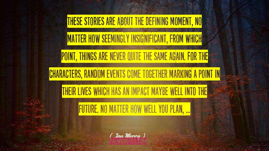 Random Events quotes by Jan Merry