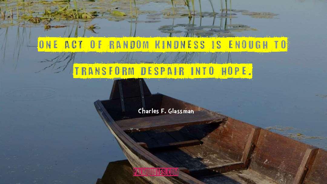 Random Kindness quotes by Charles F. Glassman