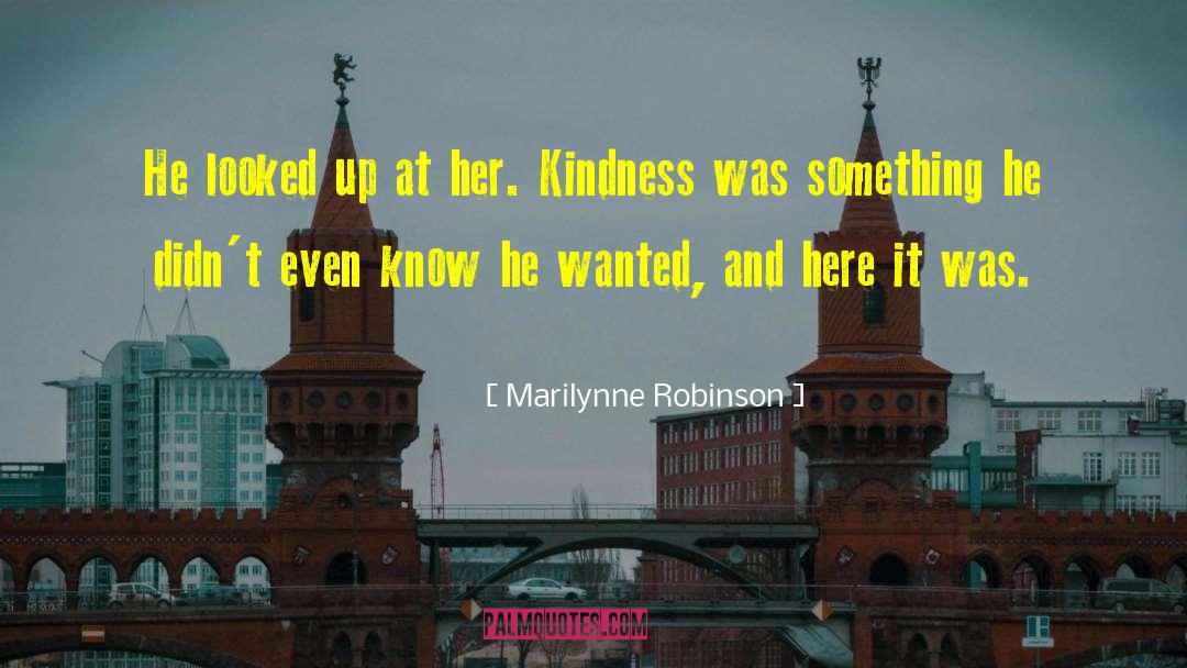 Random Kindness quotes by Marilynne Robinson