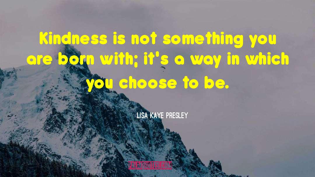 Random Kindness quotes by Lisa Kaye Presley