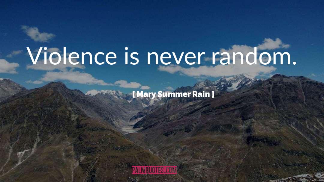 Random Violence quotes by Mary Summer Rain