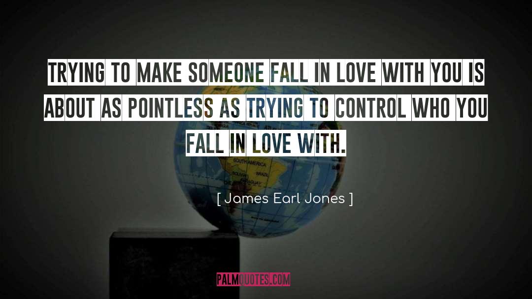 Randomly Falling In Love quotes by James Earl Jones