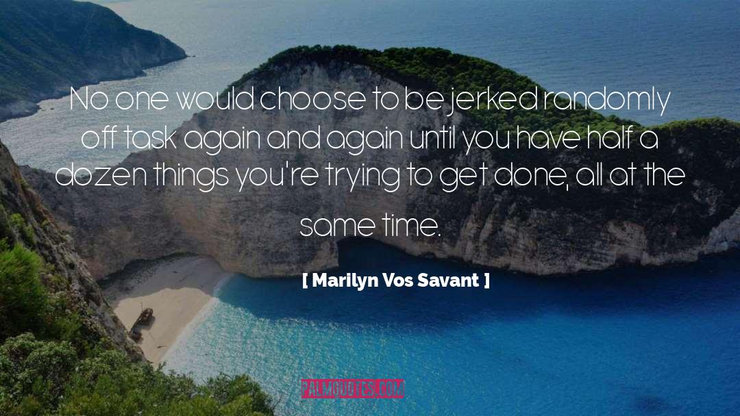 Randomly quotes by Marilyn Vos Savant