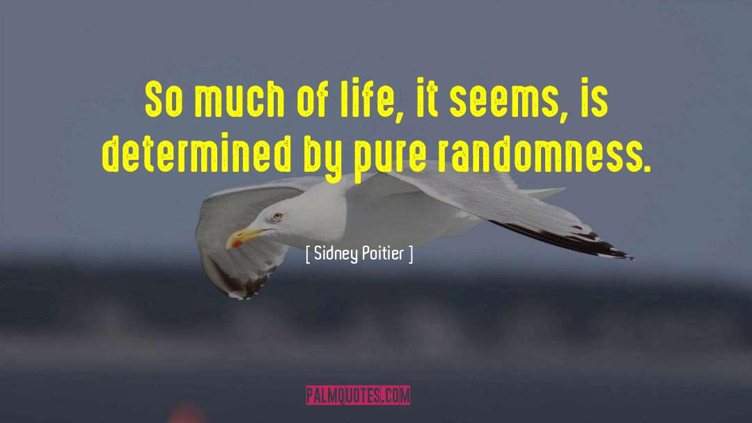 Randomness quotes by Sidney Poitier