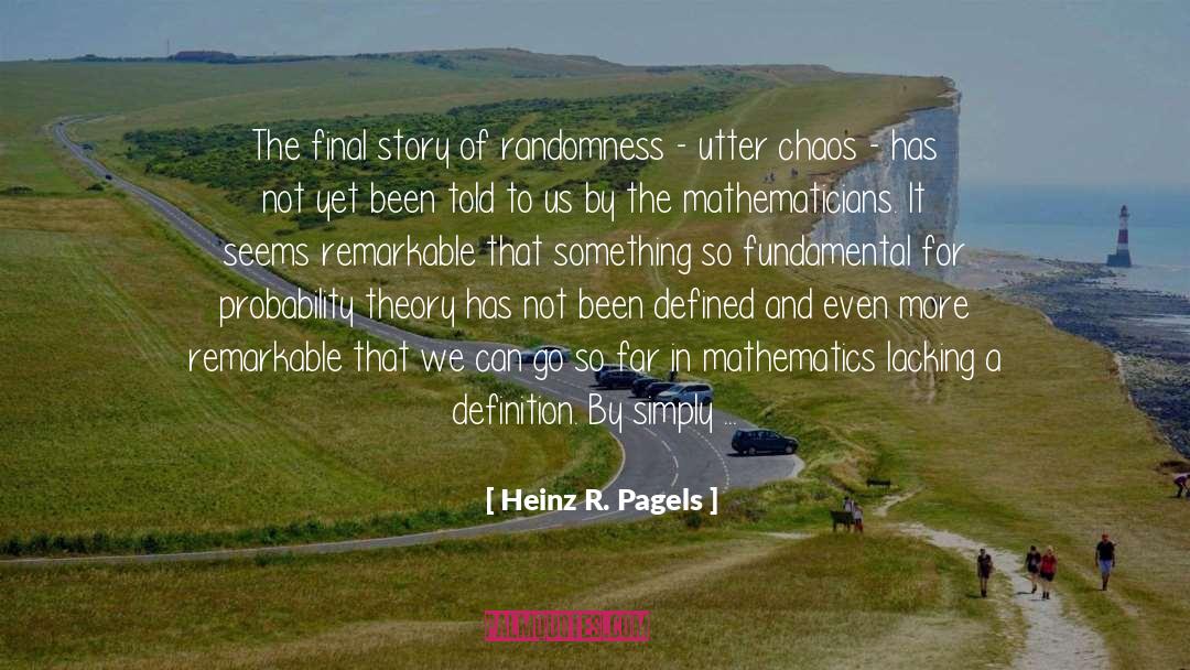 Randomness quotes by Heinz R. Pagels