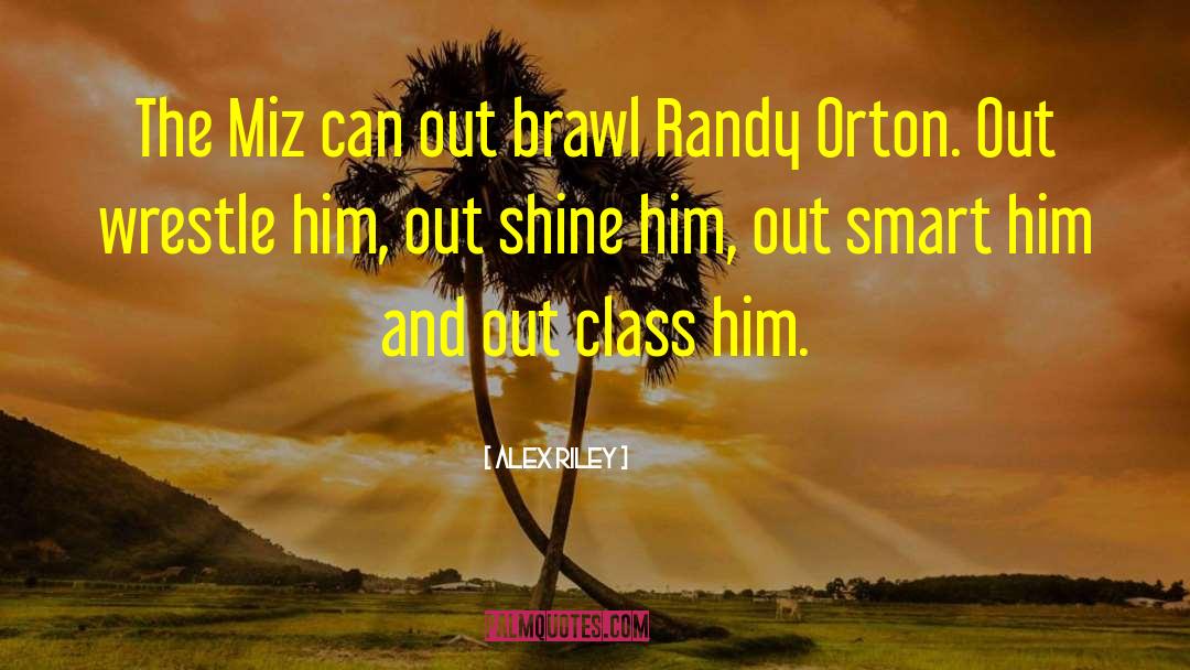 Randy Orton quotes by Alex Riley