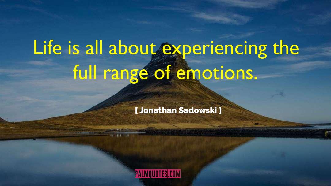 Range Of Emotions quotes by Jonathan Sadowski