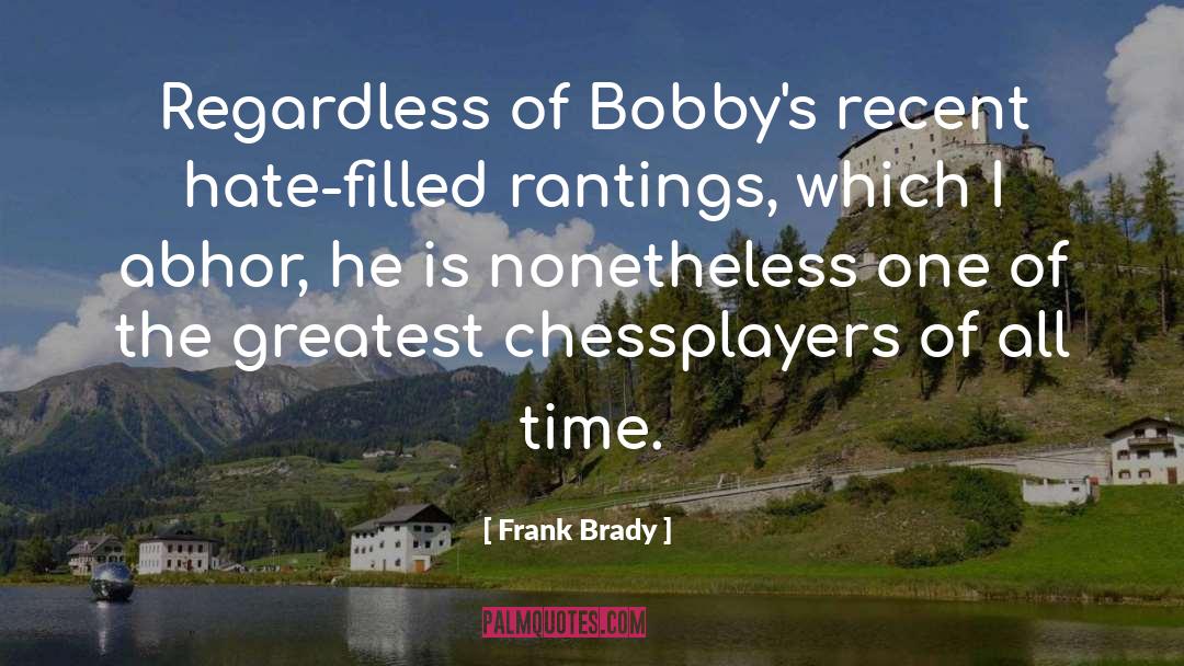Rantings quotes by Frank Brady