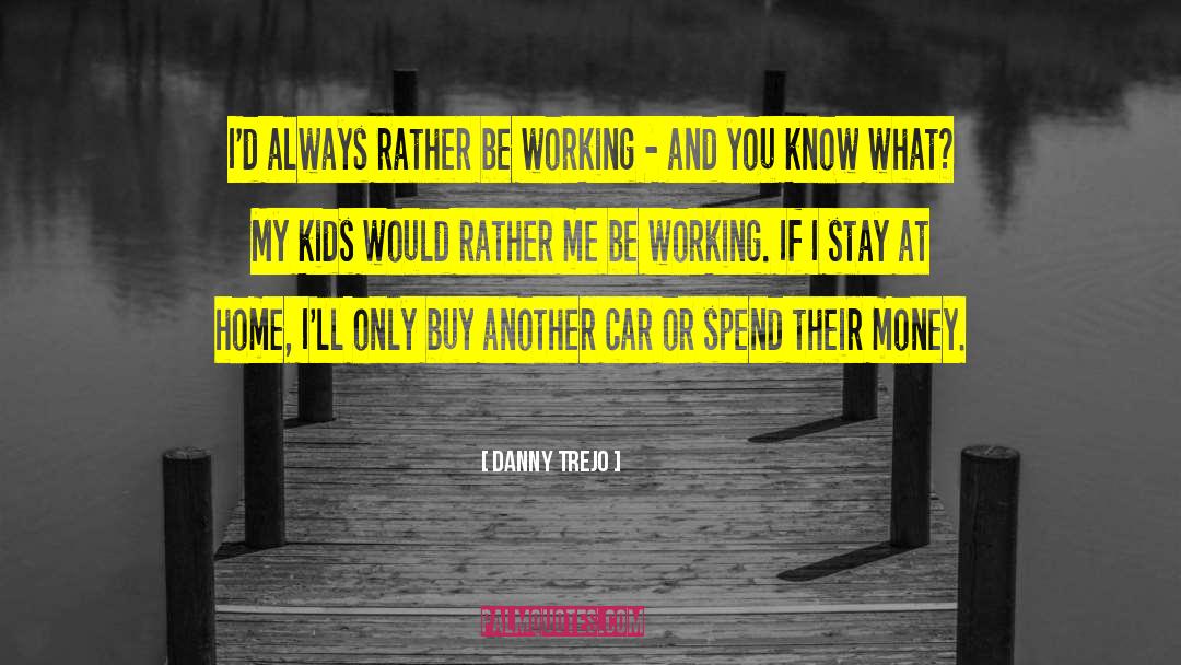 Rap Money Kids quotes by Danny Trejo