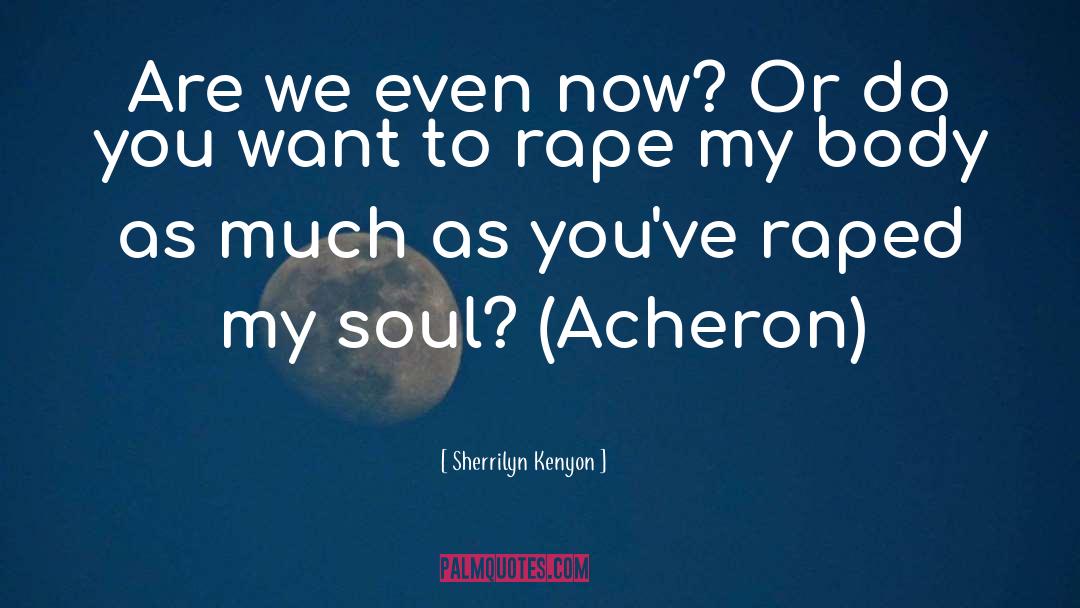 Raped quotes by Sherrilyn Kenyon