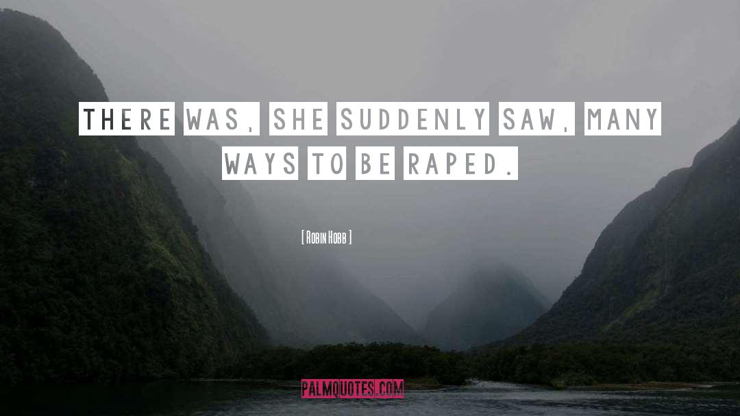 Raped quotes by Robin Hobb