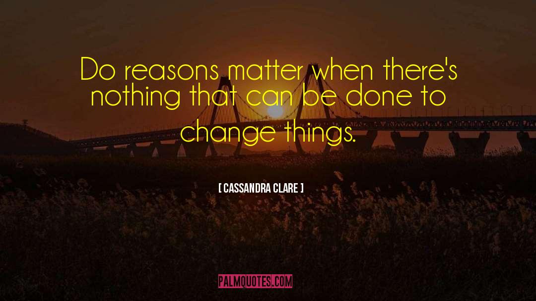 Rapid Change quotes by Cassandra Clare