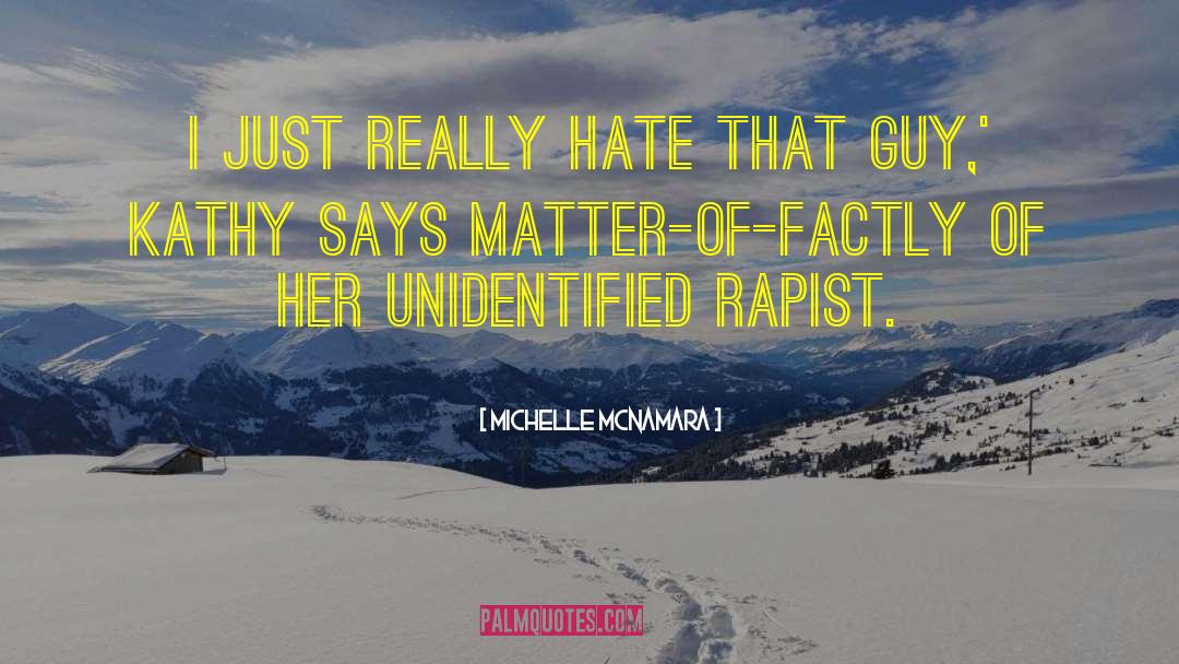 Rapist quotes by Michelle McNamara