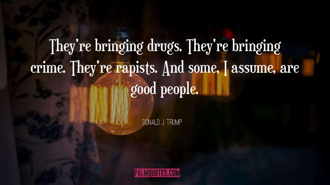 Rapists quotes by Donald J. Trump