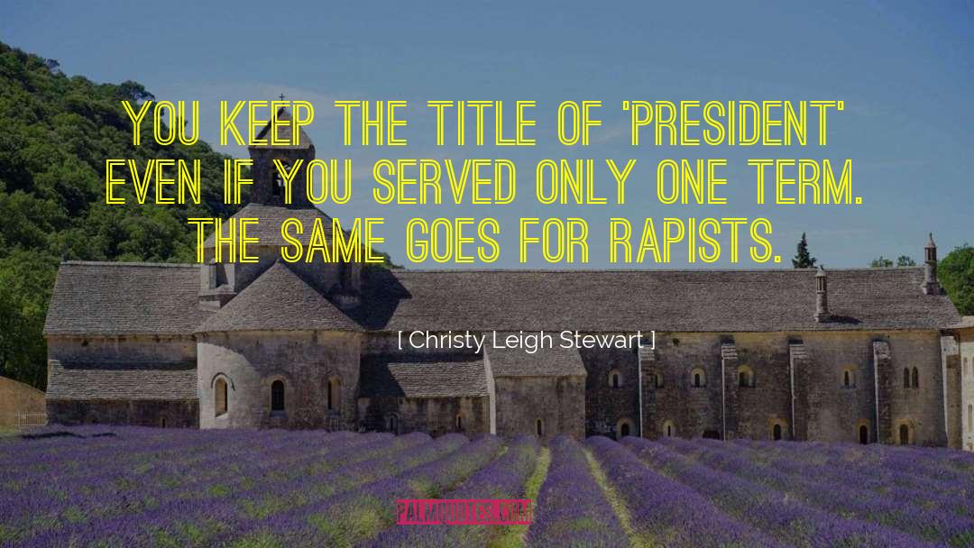 Rapists quotes by Christy Leigh Stewart