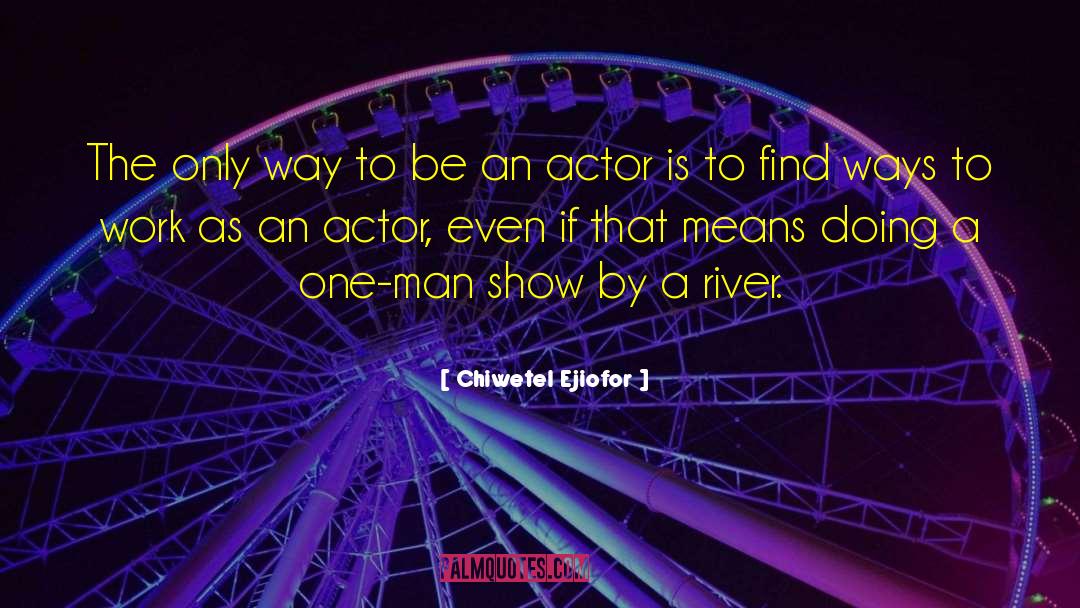 Rappaport Actor quotes by Chiwetel Ejiofor