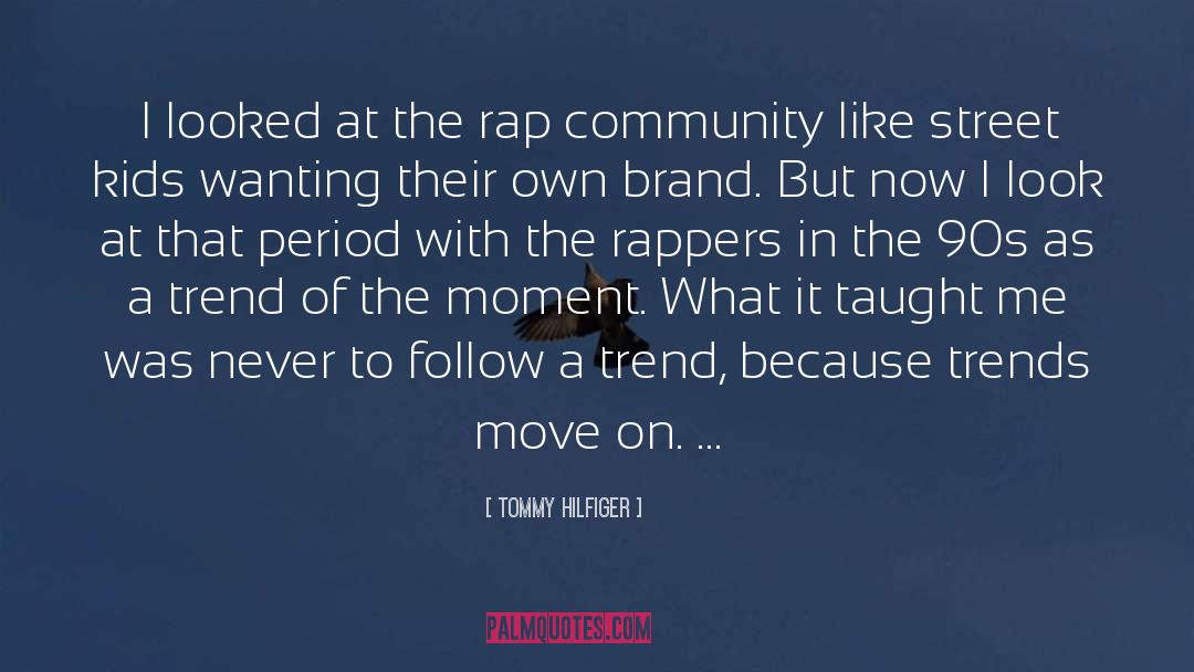 Rappers quotes by Tommy Hilfiger