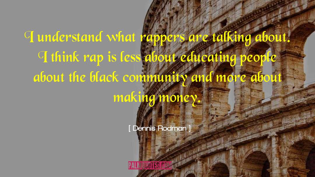 Rappers quotes by Dennis Rodman