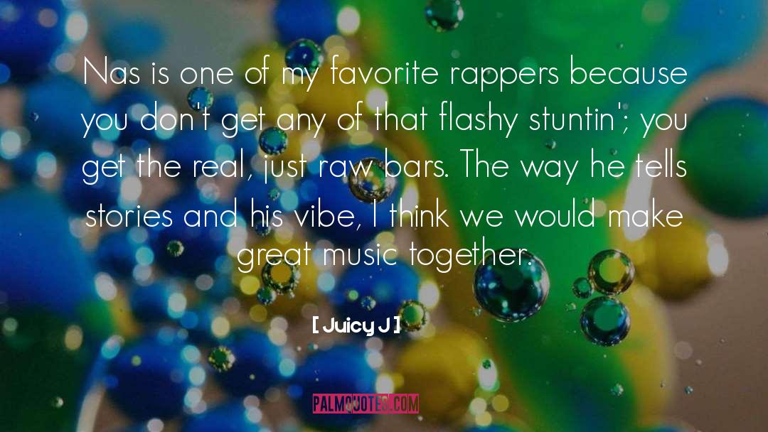 Rappers quotes by Juicy J