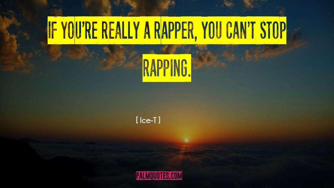 Rapping quotes by Ice-T