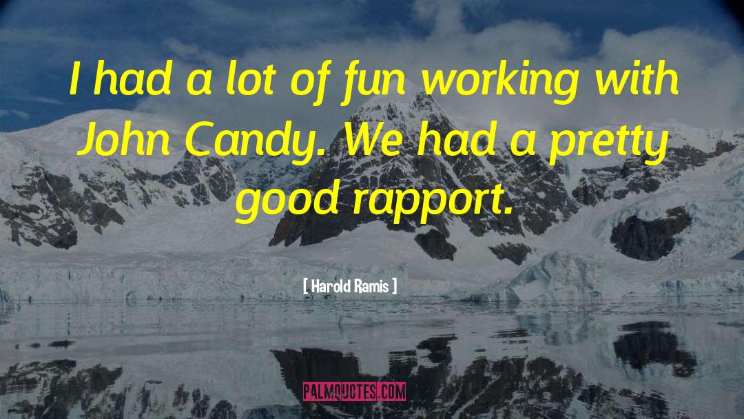 Rapport quotes by Harold Ramis