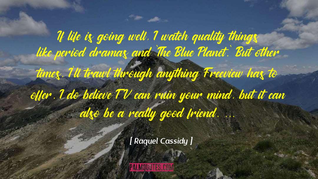 Raquel quotes by Raquel Cassidy