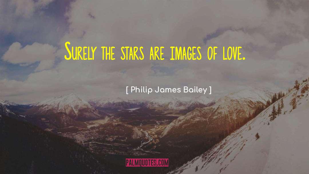 Rare Images Of Love quotes by Philip James Bailey