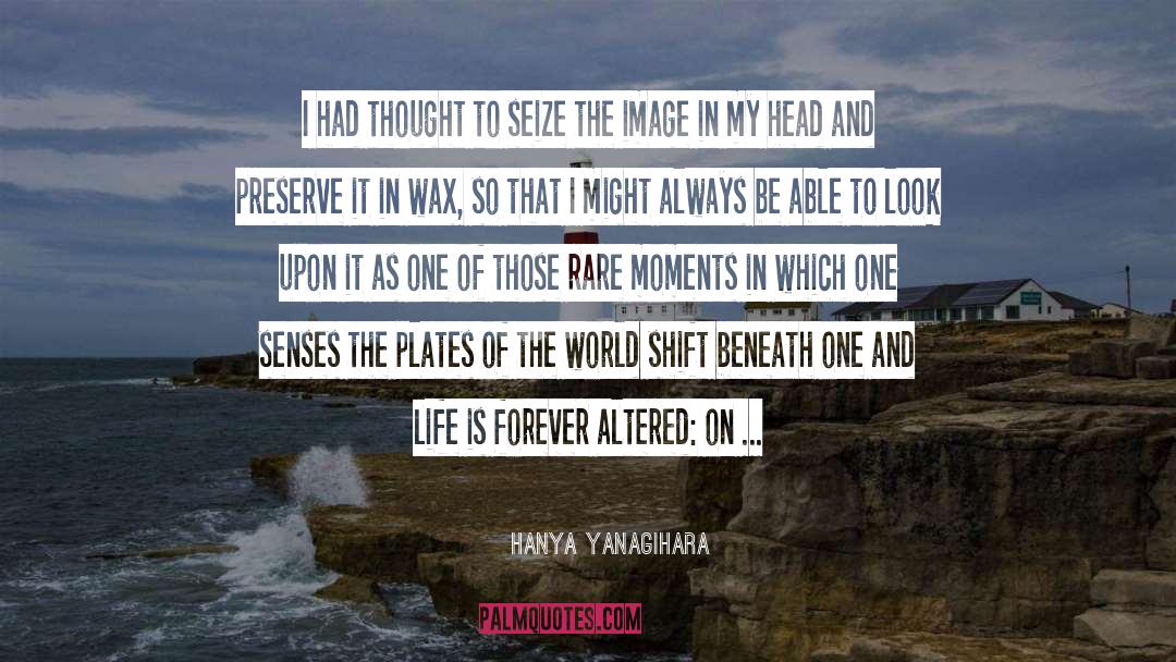 Rare Moments quotes by Hanya Yanagihara