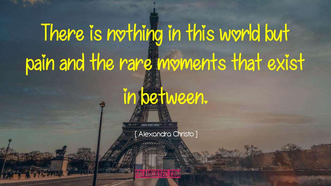 Rare Moments quotes by Alexandra Christo