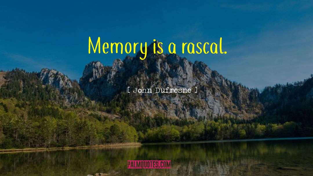 Rascal quotes by John Dufresne