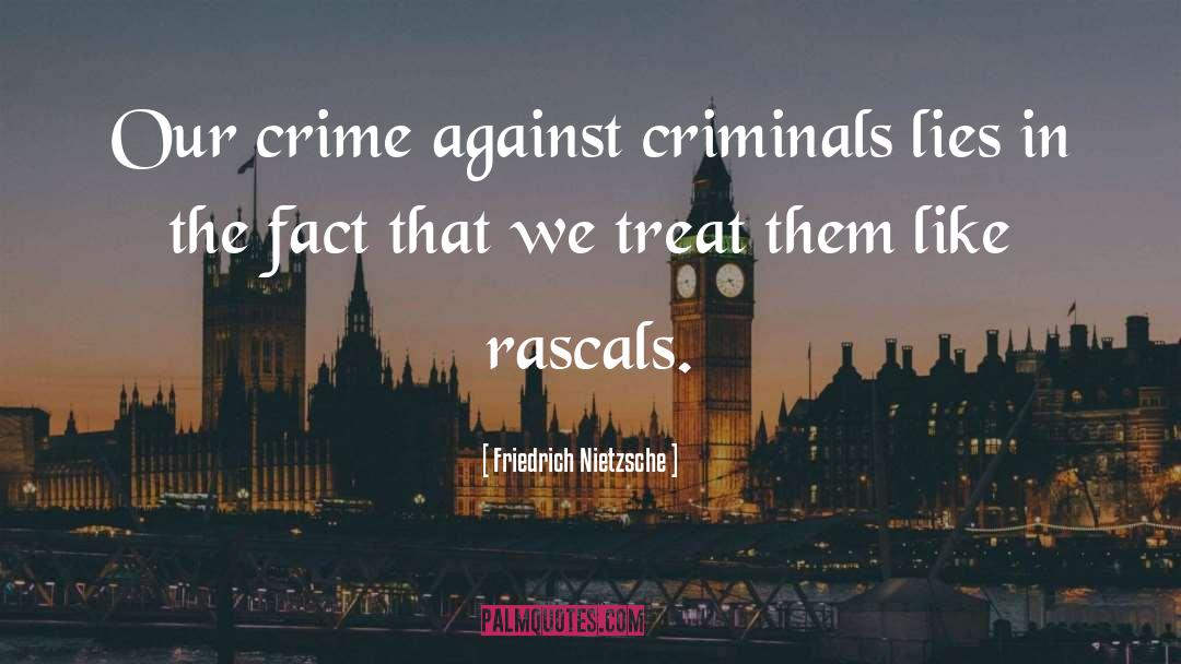 Rascals quotes by Friedrich Nietzsche