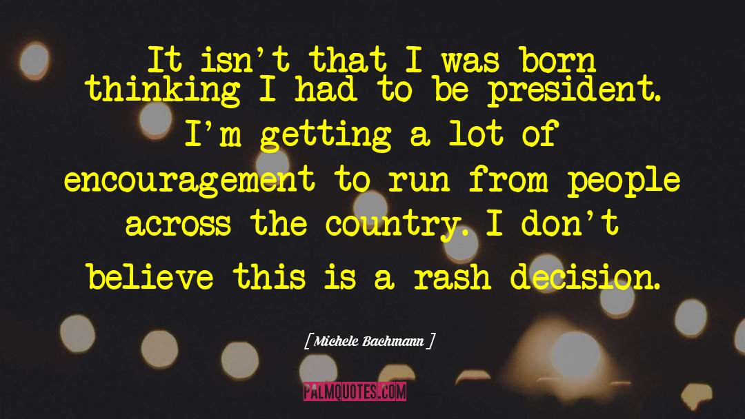 Rash Decision quotes by Michele Bachmann