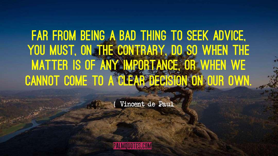 Rash Decision quotes by Vincent De Paul