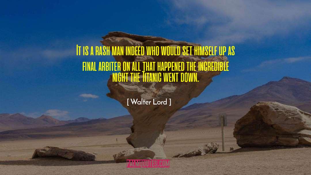 Rash quotes by Walter Lord