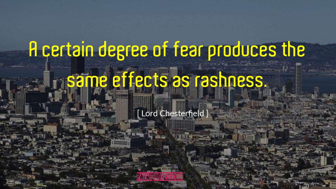 Rashness quotes by Lord Chesterfield